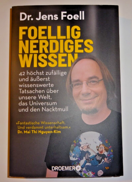 Foelligs nerdiges Wissen - 42 höcht zufällige und äußerst wissenswerte Tatsachen über unsere Welt, das Universum und den Nacktmull von Dr. Jens Foell